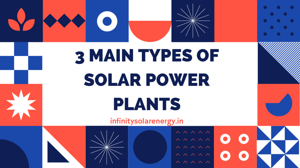 3 Main Types of Solar Power Plants 2